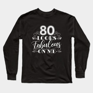 80 Looks Fabulous - Black Long Sleeve T-Shirt